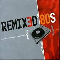 Remixed 80's: Ultra Remixes of the Coolest 80's Grooves Ever