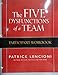 The Five Dysfunctions of a Team: Participant Workbook