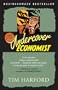 The Undercover Economist: Exposing Why the Rich are Rich, the Poor are Poor--and Why You Can Never Buy a Decent Used Car!
