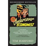 The Undercover Economist: Exposing Why the Rich Are Rich, the Poor Are Poor--and Why You Can Never Buy a Decent Used Car!