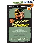 Click here to buy The Undercover Economist: Exposing Why the Rich Are Rich, the Poor Are Poor--and Why You Can Never Buy a Decent Used... by  Tim Harford.