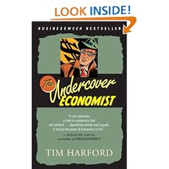 The Undercover Economist: Exposing Why the Rich are Rich, the Poor are Poor--and Why You Can Never Buy a Decent Used Car!