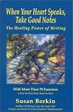 When Your Heart Speaks, Take Good Notes : The Healing Power of Writing