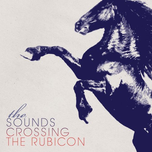 The Sounds - Crossing the Rubicon - Zortam Music