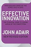Effective innovation : the essential guide to staying ahead of the competition