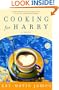 Cooking for Harry: A Novel