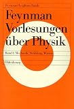Produkt-Bild: Feynman Vorlesungen &uuml;ber Physik, 3 Bde., Bd.1, Haupts&auml;chlich Mechanik, Strahlung und W&auml;rme
