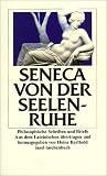 Von der Seelenruhe: Philosophische Schriften und Briefe - Seneca