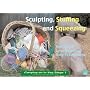 Sculpting Stuffing and Squeezing (Carrying on in Key Stage 1)