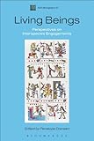 Living beings : perspectives on interspecies engagements