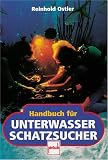 Handbuch f&uuml;r Unterwasser Schatzsucher - Reinhold Ostler