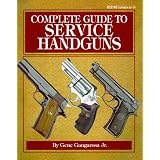 Complete Guide to Service Handguns by Gene Gangarosa