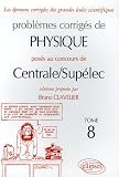 Probl�mes corrig�s de physique pos�s au concours de Centrale/Sup�lec : Tome 8