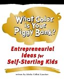 What Color Is Your Piggy Bank?: Entrepreneurial Ideas for Self-Starting Kids (Millennium Generation Series) (Millennium Generation Series) (Millennium Generation Series)