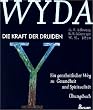 WYDA. Die Kraft der Druiden. Ein ganzheitlicher Weg zu Gesundheit und Spiritualit�t. �bungsbuch