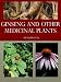 Ginseng and Other Medicinal Plants: A Book of Valuable Information for Growers as Well as Collectors of Medicinal Roots, Barks, Leaves, Etc. (Illustrated)
