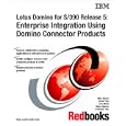 Lotus Domino for S 390 Release 5: Enterprise Integration Using Domino Connector Products