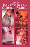 Technical Slot Canyon Guide to the Colorado Plateau