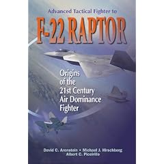 Advanced Tactical Fighter to F-22 Raptor: Origins of the 21st Century Air Dominance Fighter (Library of Flight Series)