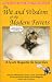 The Wit and Wisdom of the Modern Ferrets : A Ferret's Perspective On Ferret Care