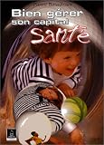 Bien g�rer son capital sant�