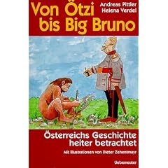 Von �tzi bis Big Bruno. �sterreichs Geschichte heiter betrachtet