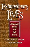 Extraordinary Lives: 34 Priests Tell Their Stories