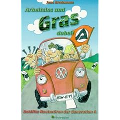 Arbeitslos und Gras dabei. Bekiffte Realsatiren der Generation A