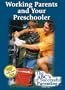 Working Parents & Your Preschooler