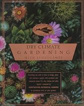 Dry Climate Gardening with Succulents (The American Garden Guides)
