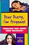 Dear Diary, I'm Pregnant: Teenagers Talk About Their Pregnancy Dear Diary, I'm Pregnant: Teenagers Talk About Their Pregnancy