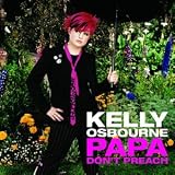 Papa Don'T Preach - Kelly Osbourne