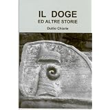 IL DOGE ED ALTRE STORIEdi Duilio Chiarle