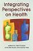 Integrating Perspectives on Health