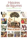 Histoires de l�gumes : Des origines � l'or�e du XXIe si�cle