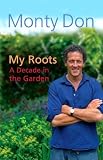 My Roots: A Decade in the Garden