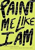 cover of Paint Me Like I Am: Teen Poems from WritersCorps