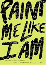 Paint Me Like I Am: Teen Poems from Writerscorps