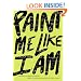Paint Me Like I Am: Teen Poems from WritersCorps