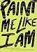 Paint Me Like I Am: Teen Poems from WritersCorps