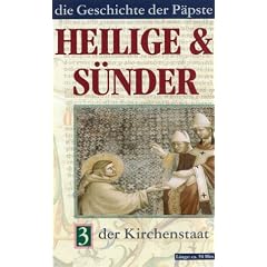 Heilige & S�nder. Die Geschichte der P�pste 3: Der Kirchenstaat [VHS]