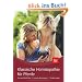 Klassische Hom�opathie f�r Pferde: Arzneimittelbilder � Konstitutionstypen � Heilanzeigen