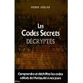 Les Codes Secrets d�crypt�s : Comprendre et d�chiffrer les codes utilis�s de l'Antiquit� � nos jours