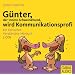 G�nter, der innere Schweinehund, wird Kommunikationsprofi: Ein tierisches Verst�ndnis-H�rbuch