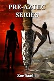 Pre-Aztec Series Collection: Books 1, 2, 3 (Pre-Aztec Series, Collection)
