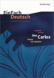 EinFach Deutsch - Unterrichtsmodelle: Friedrich Schiller: 'Don Carlos' - Gymnasiale Oberstufe: Klassen 11 - 13 - 