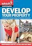 Develop Your Property: A Complete Guide to Planning, Managing and Funding Home Improvements (Which? Essential Guides): A Complete Guide to Managing, Building and Funding Home Extensions