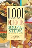 1,001 Delicious Soups and Stews: From Elegant Classics to Hearty One-Pot Meals