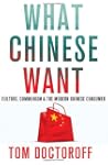 What Chinese Want: Culture, Communism...