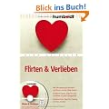 Flirten & Verlieben: Wie Sie spielerisch erobern, verf�hren und die Liebe finden. Selbstvertrauen, Charme und T�r�ffner f�r jede Gelegenheit. ... ... Film: Das Flirt-Training mit Nina Dei�ler